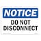 Signmission OSHA Notice, 5" Height, Do Not Disconnect Sign, 7" X 5", Landscape OS-NS-D-57-L-11143 - alternate 1